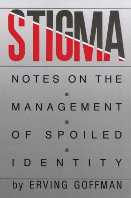 STIGMA:NOTES ON MGMT.OF SPOILED IDEN.